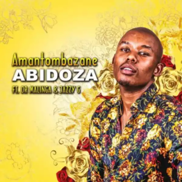 Abidoza - Amantombazane ft. Dr Malinga & Jazzy G